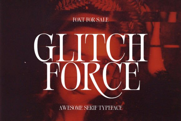 Glitch Force: A Serif Typeface for Timeless Brand Design